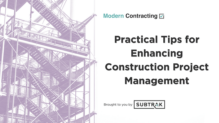 Practical Tips for Enhancing Construction Project Management