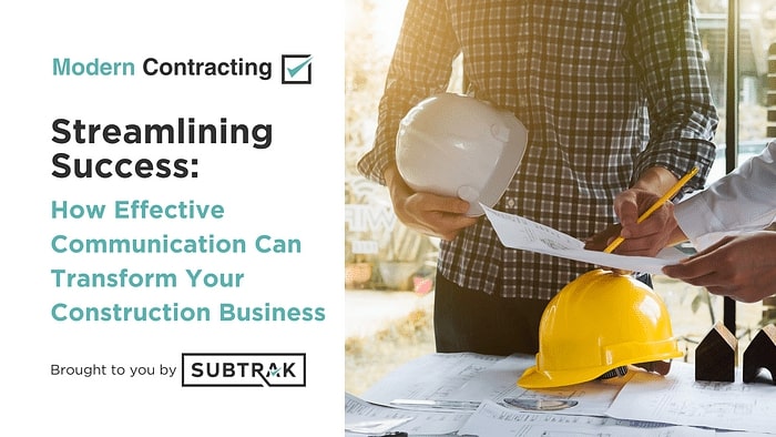 Streamlining Success: How Effective Communication Can Transform Your Construction Business