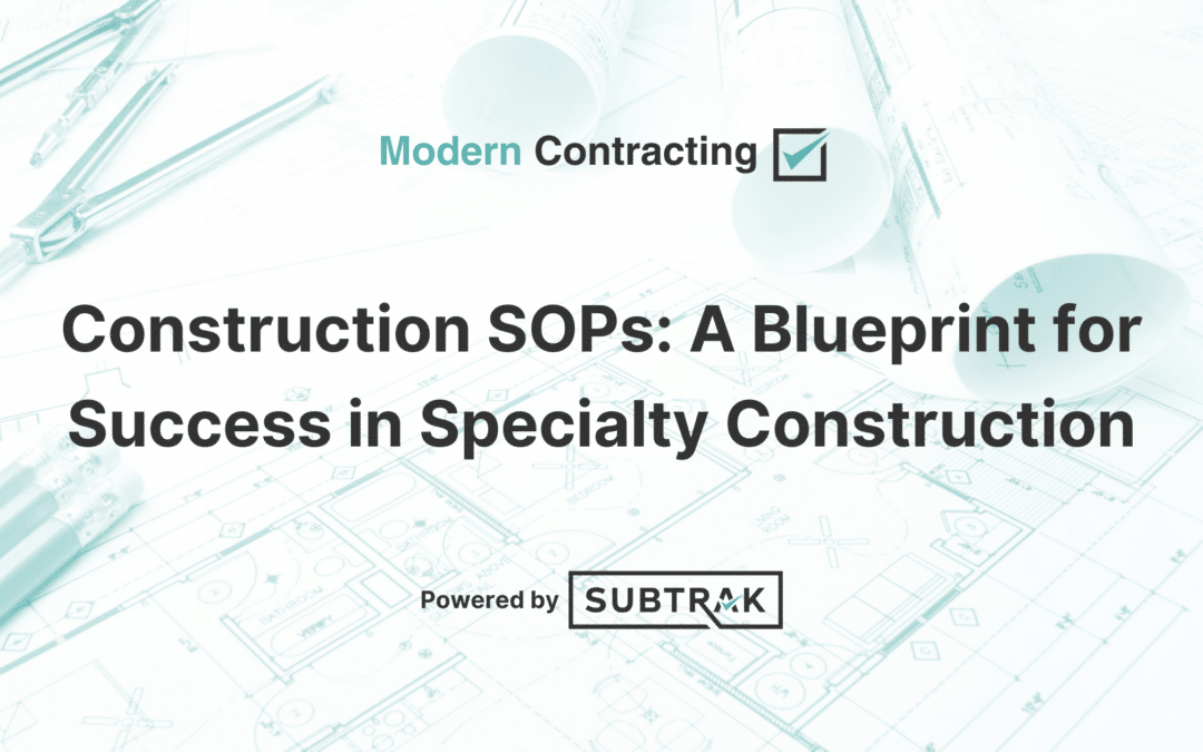 Construction SOPs: A Blueprint for Success in Specialty Construction